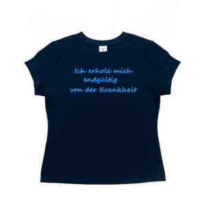 T-shirt "Ich erhole mich endgültig von der Krankheit"