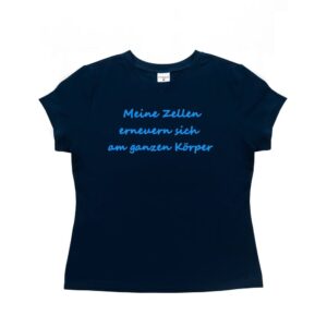 T-shirt "Meine zellen erneuern sich am ganzen körper"