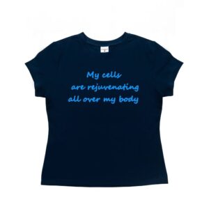 T-shirt "My cells are rejuvenating all over my body"